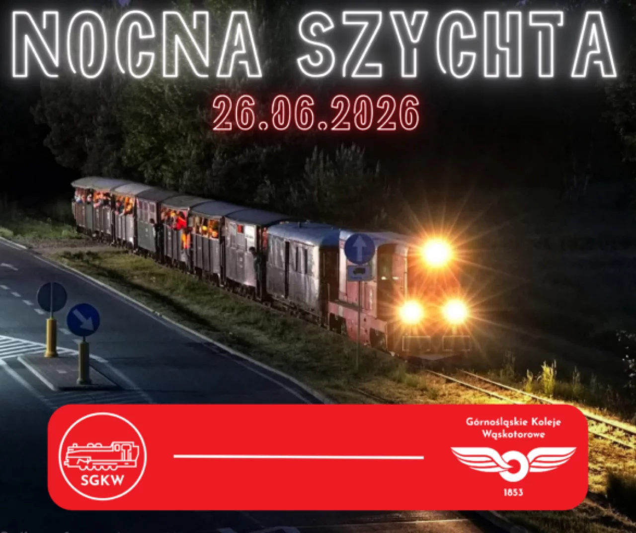 Czerwcowa Nocna Szychta z wąskotorówką - nocny przejazd z Bytomia do Miasteczka Śląskiego / plakat wydarzenia